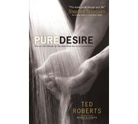 Steve Arterburn Pure Desire - How One Man`s Triumph Can Help Others (Tascabile)