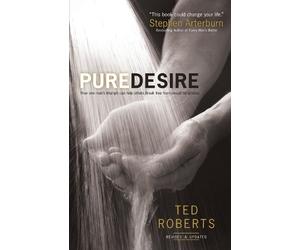 Steve Arterburn Pure Desire - How One Man`s Triumph Can Help Others (Tascabile)
