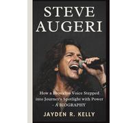 STEVE AUGERI: How a Brooklyn Voice Stepped into Journey’s Spotlight with Power- A BIOGRAPHY