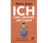 Steve Ayan Ich und andere Irrtümer: Die Psychologie der Selbsterkenn (Tascabile)