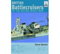 Steve Backer British Battlecruisers of the Second World War: Shipcra (Tascabile)