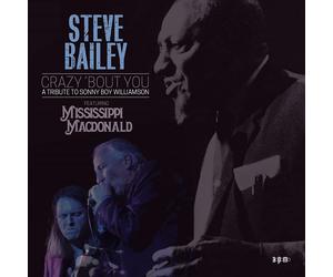 Steve Bailey Crazy 'Bout You: A Tribute to Sonny Boy Williamson (CD) Album