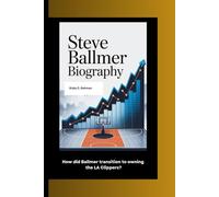 STEVE BALLMER BIOGRAPHY: How did Ballmer transition to owning the LA Clippers?