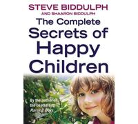 Steve Biddulph Shaaron Biddulp The Complete Secrets of Happy Childre (Tascabile)