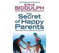 Steve Biddulph Shaaron Biddulph The Secret of Happy Parents (Tascabile)