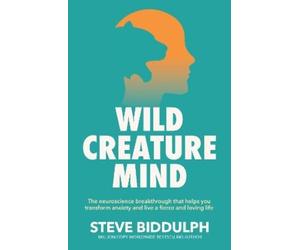 Steve Biddulph Wild Creature Mind (Tascabile)