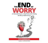 The END of WORRY: A Clinically Proven, 4-Step Protocol for Ending the Worry-habit,Forever
