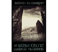 Steve Blamires The Irish Celtic Magical Tradition (Tascabile)