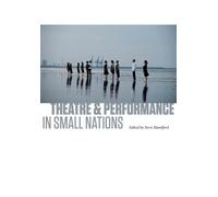 steve Blandford Theatre and Performance in Small Nations (Tascabile)