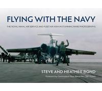 Flying with the Navy: The Royal Naval Air Service and Fleet Air Arm in