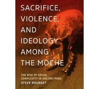 Steve Bourget Sacrifice, Violence, and Ideology Among the Moc (Copertina rigida)