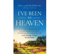 Steve Boyls Kathy Boyls Troy Anderson I've Been to Heaven (Copertina rigida)