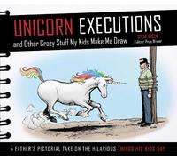 Steve Breen Unicorn Executions and Other Crazy Stuff My Kids (Copertina rigida)