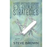 Steve Brown Autism Spectrum Disorder and De-escalation Strategies (Tascabile)