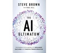 Steve Brown Paul Hill The AI Ultimatum (Copertina rigida)
