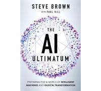 Steve Brown Paul Hill The AI Ultimatum (Tascabile)