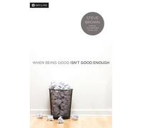 Steve Brown When Being Good Isn't Good Enough (Tascabile)