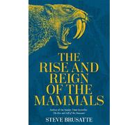 Steve Brusatte The Rise and Reign of the Mammals (Copertina rigida)