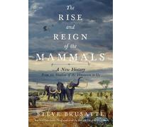 Steve Brusatte The Rise and Reign of the Mammals (Copertina rigida)