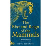 Steve Brusatte The Rise and Reign of the Mammals (Tascabile)