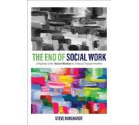 Steve Burghardt The End of Social Work (Tascabile)
