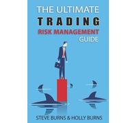 Steve Burns Holly Burns The Ultimate Trading Risk Management Guide (Tascabile)