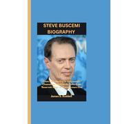 STEVE BUSCEMI BIOGRAPHY: From Indie Darling to Hollywood's Chameleon - Behind the Roles from 'Reservoir Dogs' to 'Transformers One