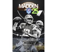 MADDEN NFL 25: The complete walkthrough, bosses strategies, tips, tricks, and secrets for mastering the game: 1