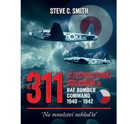 Steve C Smith No. 311 (Czechoslovak) Squadron in RAF Bomber Command (Tascabile)