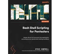 Bash Shell Scripting for Pentesters: Master the art of command-line exploitation and enhance your penetration testing workflows