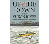 Steve Cannon Upside Down in the Yukon River (Tascabile)