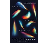 Steve Carter Grieve, Breathe, Receive (Tascabile)