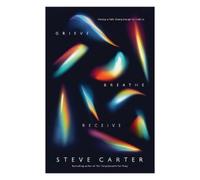 Steve Carter Grieve, Breathe, Receive (Tascabile)