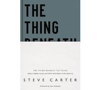 Steve Carter The Thing Beneath the Thing (Copertina rigida)