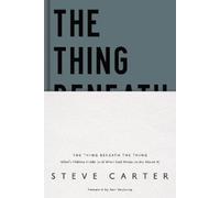 Steve Carter The Thing Beneath the Thing (Copertina rigida)