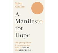 Steve Chalke A Manifesto For Hope: Ten principles for transforming t (Tascabile)
