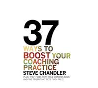 Steve Chandler 37 Ways to BOOST Your Coaching Practice (Tascabile)