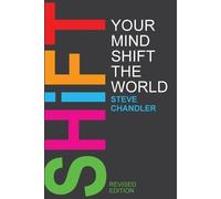 Steve Chandler Shift Your Mind Shift The World (Tascabile)