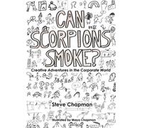 Steve Chapman Can Scorpions Smoke? Creative Adventures in the Corpor (Tascabile)
