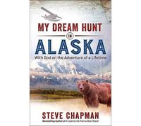 Steve Chapman My Dream Hunt in Alaska (Tascabile)
