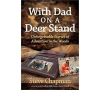 Steve Chapman With Dad on a Deer Stand (Tascabile)
