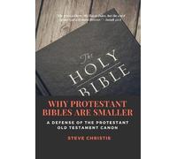 Steve Christie Why Protestant Bibles Are Smaller (Tascabile)