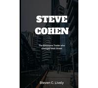 STEVE COHEN: THE BILLIONAIRE TRADER WHO CHANGED WALL STREET