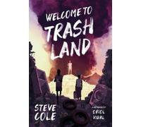 Steve Cole Welcome to Trashland (Tascabile)