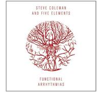 Steve Coleman - Functional Arrhythmias by Steve Coleman (2013-05-04)