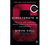 Directorate S: The C.I.A. and America's Secret Wars in Afghanistan and Pakistan