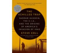 The Achilles Trap: Saddam Hussein, the C.I.A., and the Origins of America's Invasion of Iraq