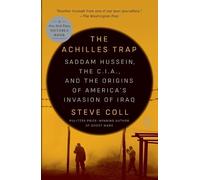 The Achilles Trap: Saddam Hussein, the C.I.A., and the Origins of America's Invasion of Iraq