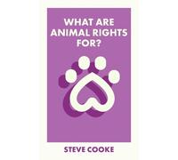 Steve Cooke What Are Animal Rights For? (Tascabile) What Is It For?