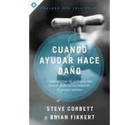 Steve Corbett Brian Fikkert Las Cuando ayudar hace dao (Tascabile)